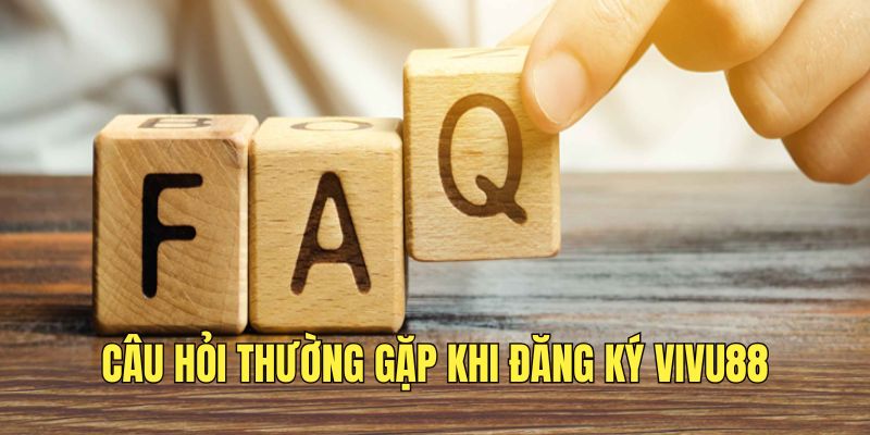 cau-hoi-thuong-gap-cua-nguoi-dung-khi-tao-tai-khoan-vivu88