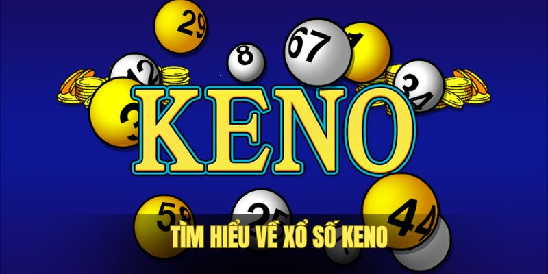 tim-hieu-doi-net-ve-xo-so-keno-truc-tuyen