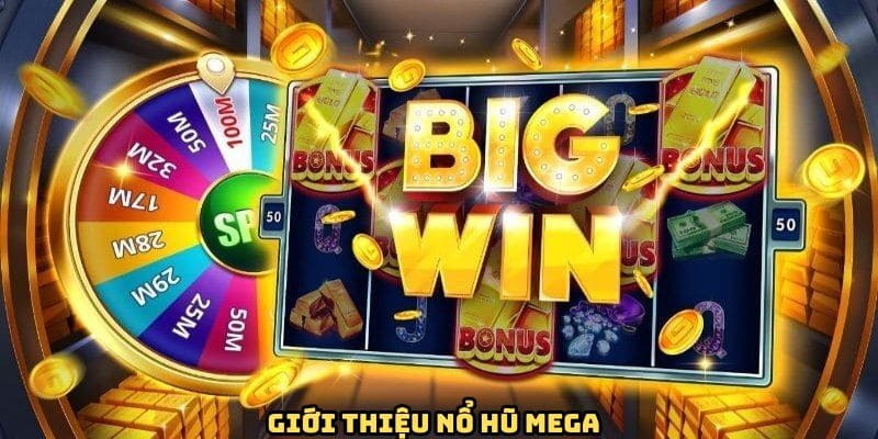Thông tin xoay quanh về siêu phẩm nổ hũ mega