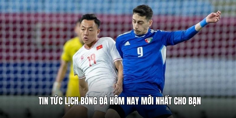 lich-bong-da-hom-nay-cho-ban