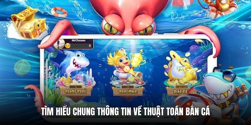 thuat-toan-ban-ca-tim-hieu-chung