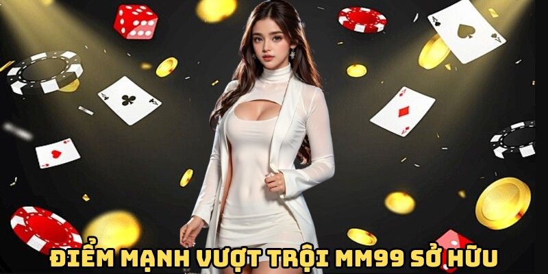 uu-diem-luon-khien-nguoi-choi-tai-mm99-hai-long