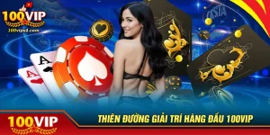 100vip-he-sinh-thai-cong-nghe-giai-tri-voi-tam-nhin-toan-cau