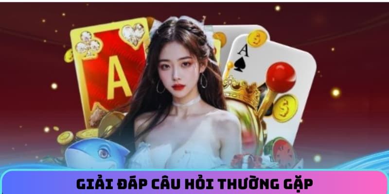 Giải đáp câu hỏi thường gặp
