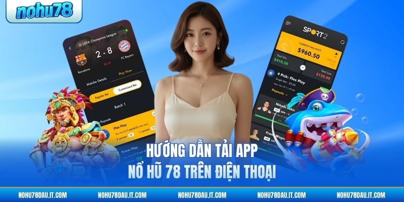 huong-dan-tai-app-no-hu-78-tren-dien-thoai